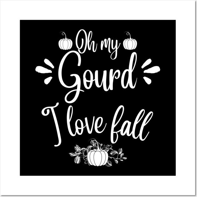 Oh my gourd I love fall Wall Art by JustBeSatisfied